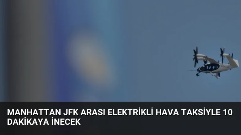 Manhattan JFK Arası Elektrikli Hava Taksiyle 10 Dakikaya İnecek