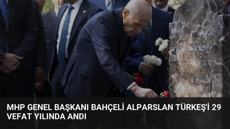 MHP Genel Başkanı Bahçeli Alparslan Türkeş’i 29 Vefat Yılında Andı