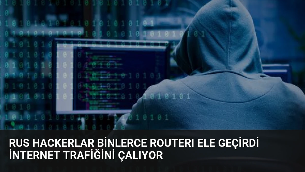 Rus Hackerlar Binlerce Routerı Ele Geçirdi İnternet Trafiğini Çalıyor