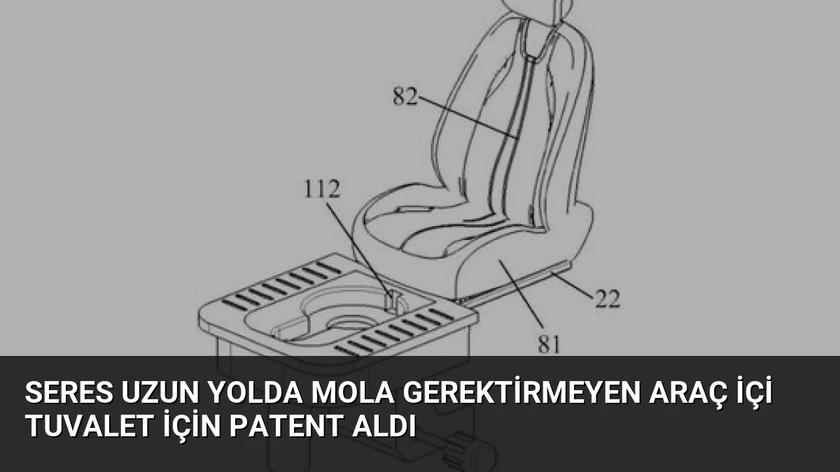 Seres Uzun Yolda Mola Gerektirmeyen Araç İçi Tuvalet İçin Patent Aldı