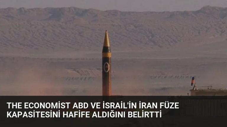 The Economist ABD ve İsrail’in İran Füze Kapasitesini Hafife Aldığını Belirtti
