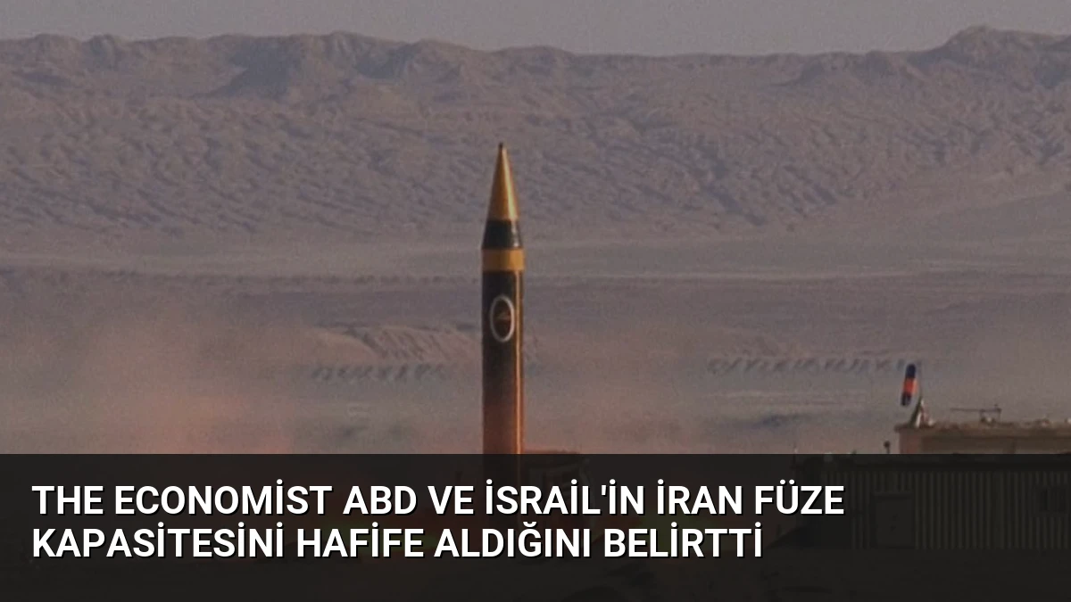 The Economist ABD ve İsrail’in İran Füze Kapasitesini Hafife Aldığını Belirtti