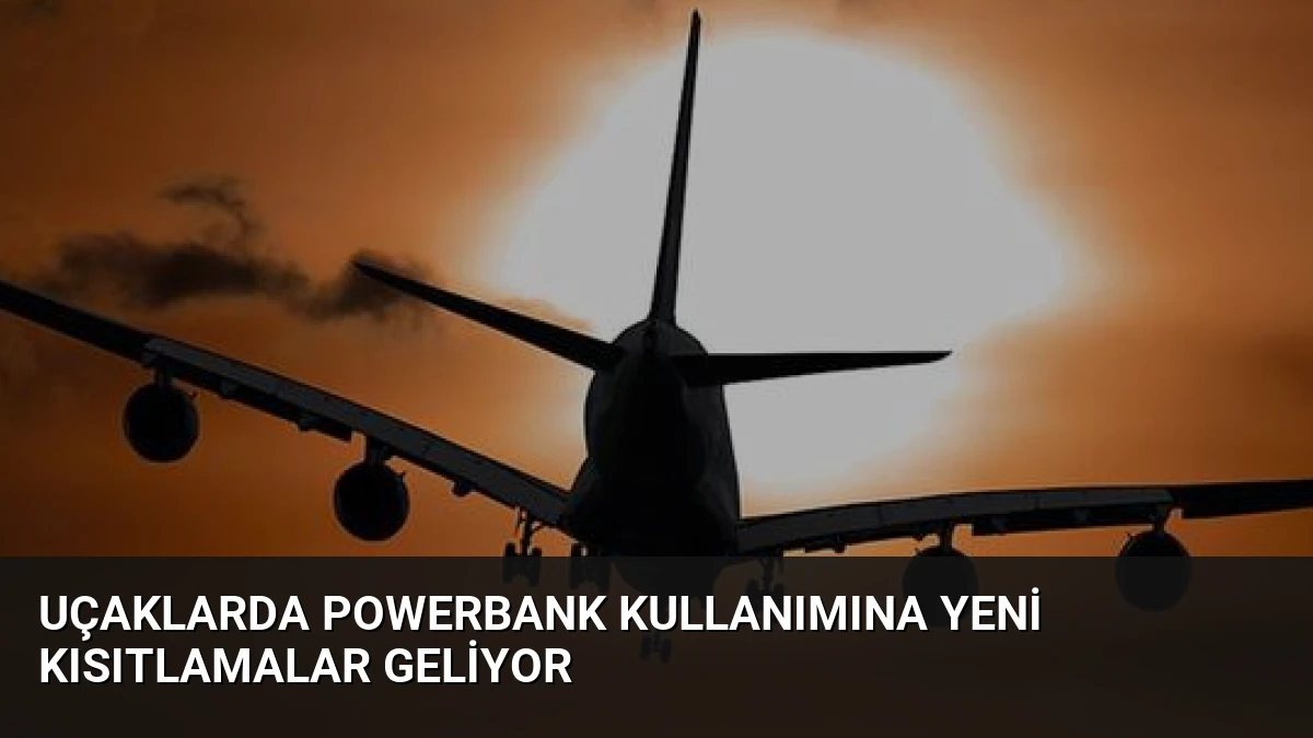Uçaklarda Powerbank Kullanımına Yeni Kısıtlamalar Geliyor