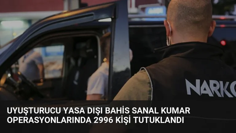 Uyuşturucu Yasa Dışı Bahis Sanal Kumar Operasyonlarında 2996 Kişi Tutuklandı