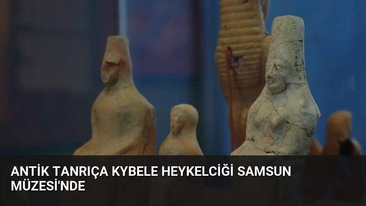 Antik Tanrıça Kybele Heykelciği Samsun Müzesi’nde
