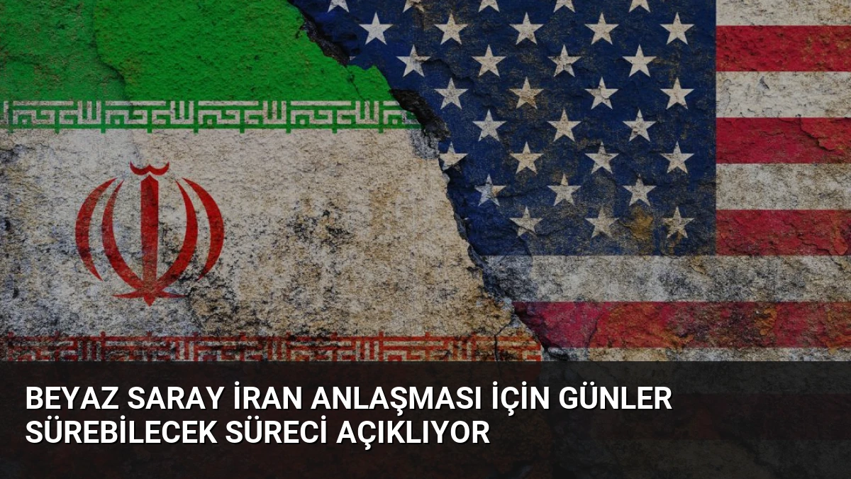 Beyaz Saray İran Anlaşması İçin Günler Sürebilecek Süreci Açıklıyor