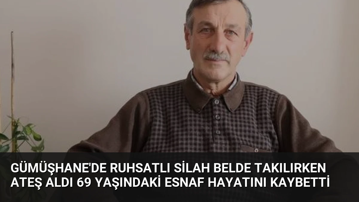 Gümüşhane’de Ruhsatlı Silah Belde Takılırken Ateş Aldı 69 Yaşındaki Esnaf Hayatını Kaybetti