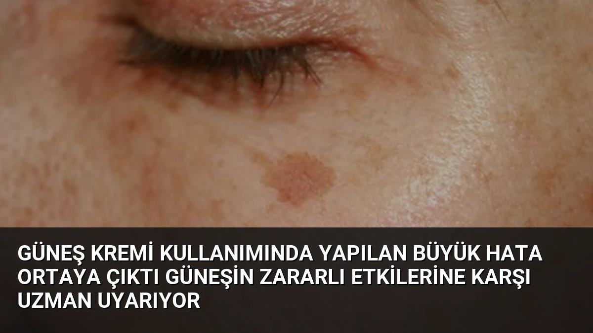 Güneş Kremi Kullanımında Yapılan Büyük Hata Ortaya Çıktı Güneşin Zararlı Etkilerine Karşı Uzman Uyarıyor