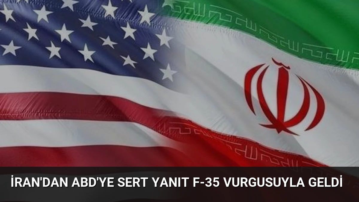 İran’dan ABD’ye Sert Yanıt F-35 Vurgusuyla Geldi