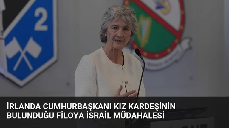 İrlanda Cumhurbaşkanı Kız Kardeşinin Bulunduğu Filoya İsrail Müdahalesi