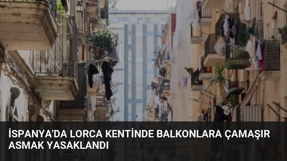 İspanya’da Lorca Kentinde Balkonlara Çamaşır Asmak Yasaklandı