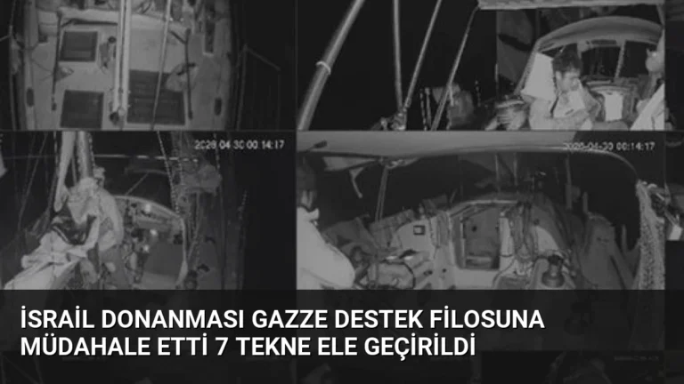 İsrail Donanması Gazze Destek Filosuna Müdahale Etti 7 Tekne Ele Geçirildi