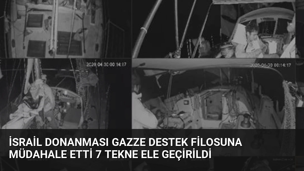İsrail Donanması Gazze Destek Filosuna Müdahale Etti 7 Tekne Ele Geçirildi