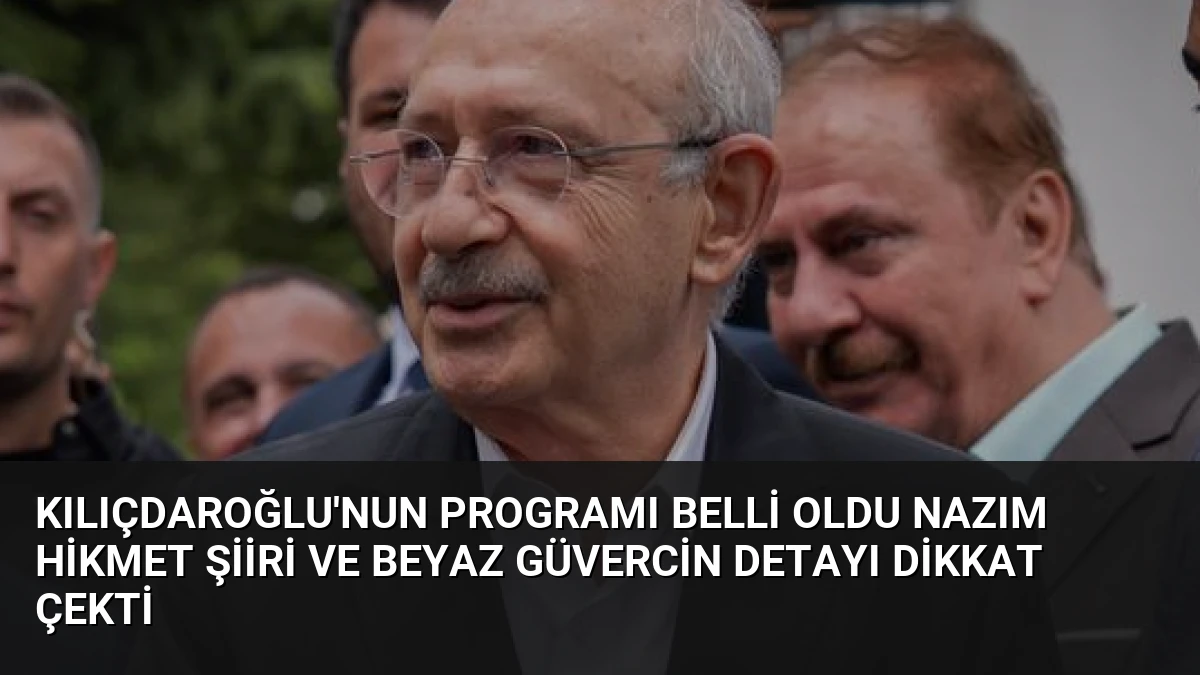 Kılıçdaroğlu’nun Programı Belli Oldu Nazım Hikmet Şiiri ve Beyaz Güvercin Detayı Dikkat Çekti