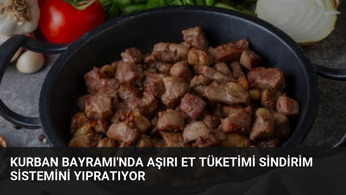 Kurban Bayramı’nda Aşırı Et Tüketimi Sindirim Sistemini Yıpratıyor
