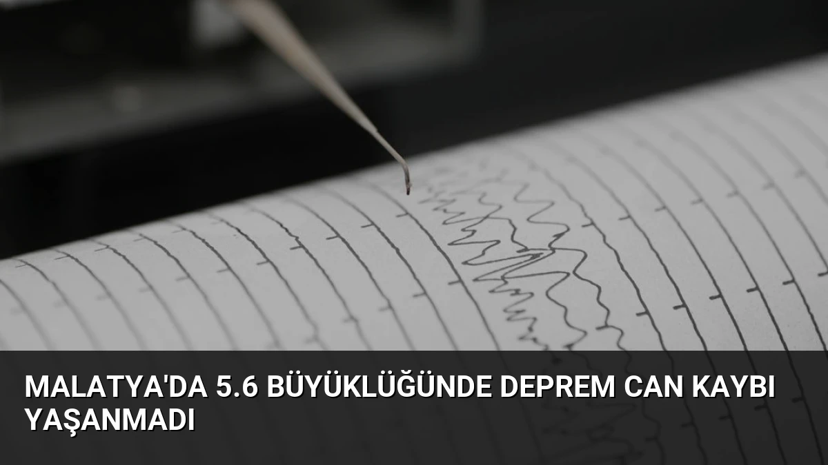 Malatya’da 5.6 Büyüklüğünde Deprem Can Kaybı Yaşanmadı