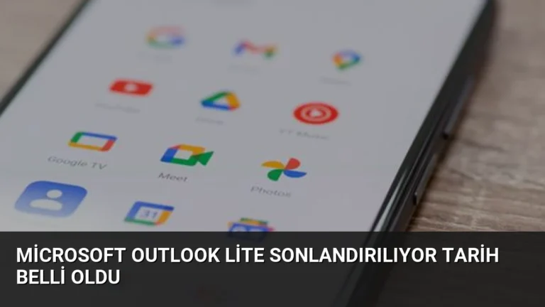 Microsoft Outlook Lite Sonlandırılıyor Tarih Belli Oldu