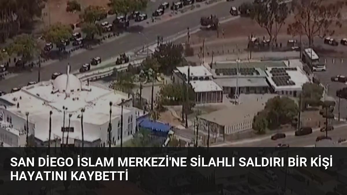 San Diego İslam Merkezi’ne Silahlı Saldırı Bir Kişi Hayatını Kaybetti