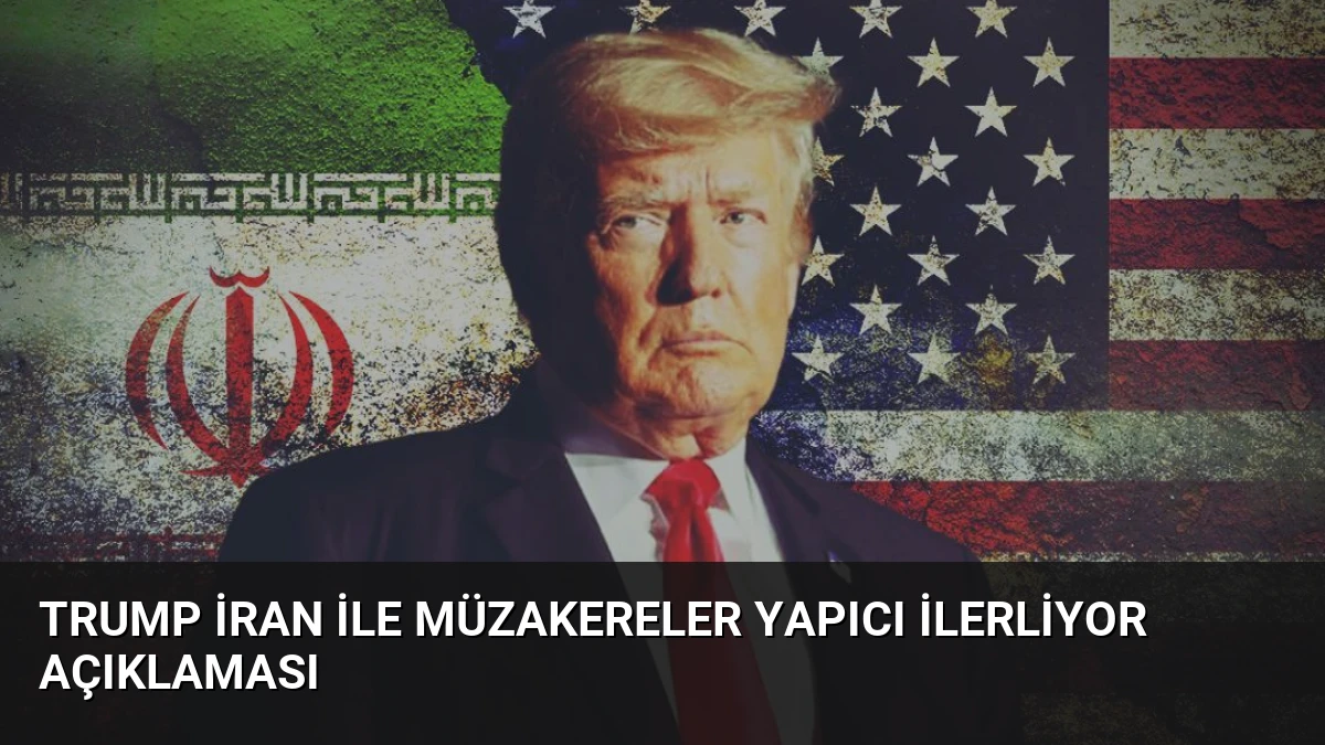 Trump İran ile Müzakereler Yapıcı İlerliyor Açıklaması