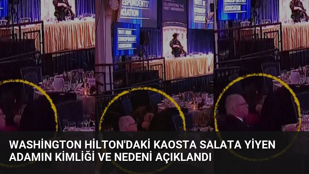 Washington Hilton’daki Kaosta Salata Yiyen Adamın Kimliği ve Nedeni Açıklandı