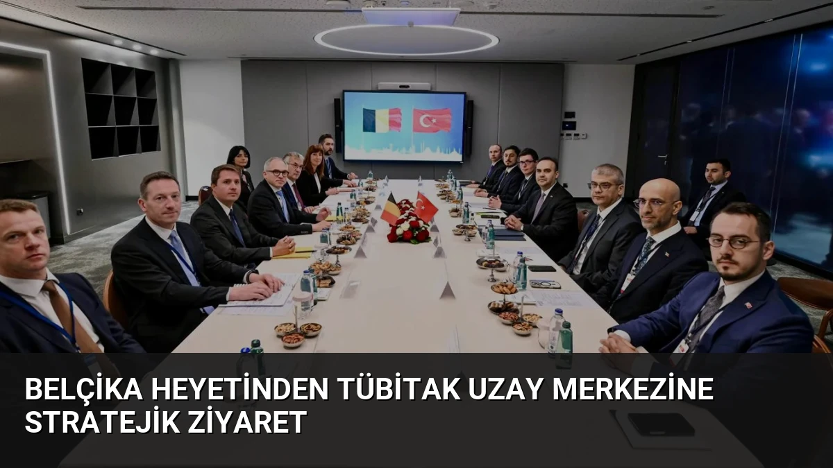 Belçika heyetinden TÜBİTAK UZAY merkezine stratejik ziyaret