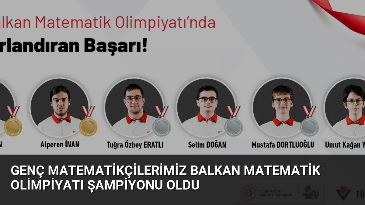 Genç Matematikçilerimiz Balkan Matematik Olimpiyatı Şampiyonu Oldu