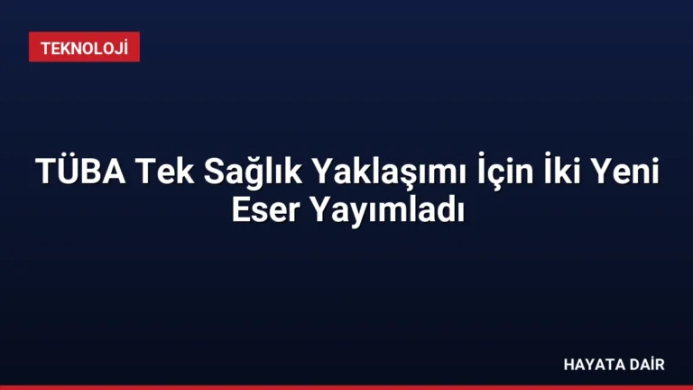 TÜBA Tek Sağlık Yaklaşımı İçin İki Yeni Eser Yayımladı
