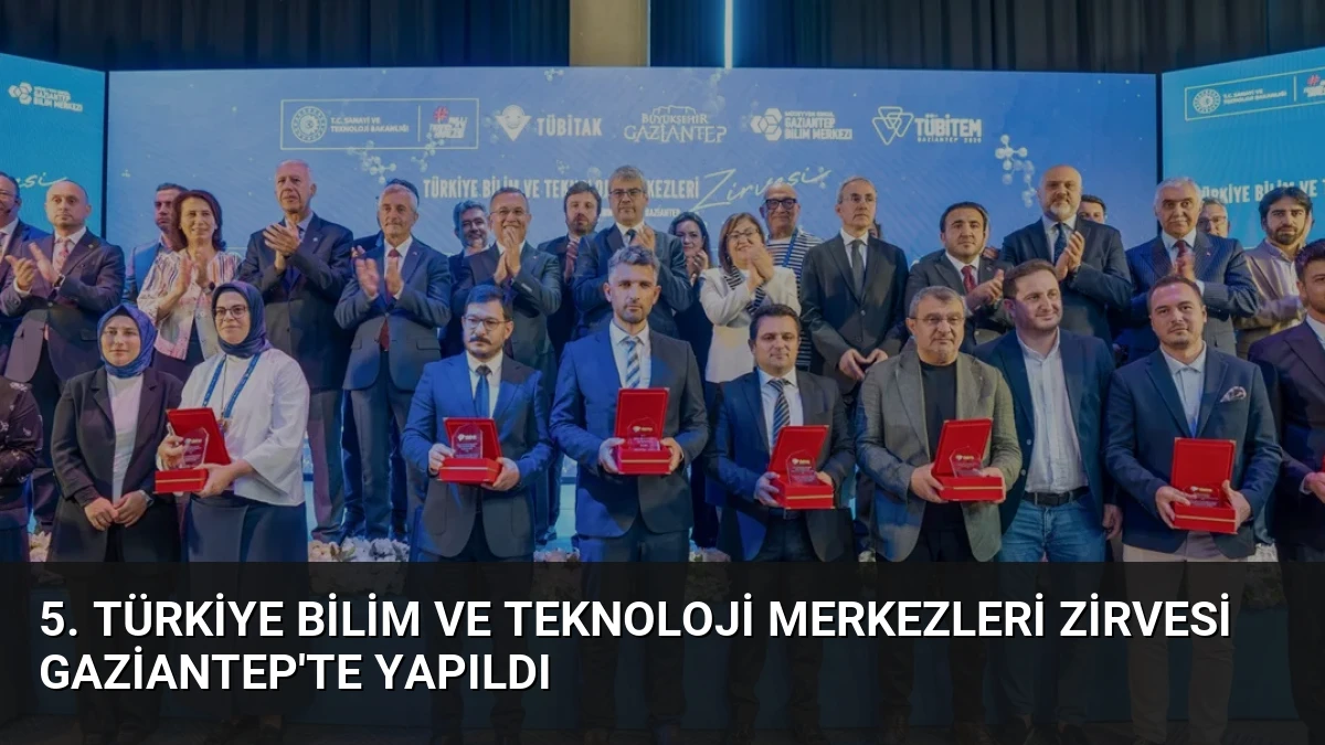 5. Türkiye Bilim ve Teknoloji Merkezleri Zirvesi Gaziantep’te Yapıldı