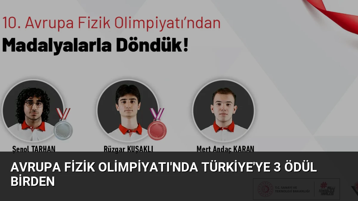 Avrupa Fizik Olimpiyatı’nda Türkiye’ye 3 Ödül Birden