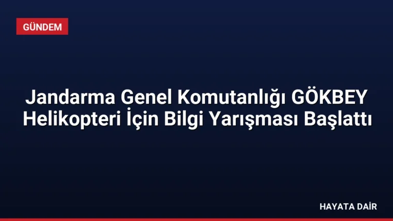 Jandarma Genel Komutanlığı GÖKBEY Helikopteri İçin Bilgi Yarışması Başlattı