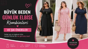 Büyük Beden Günlük Elbise Kombinleri ve Şık Öneriler