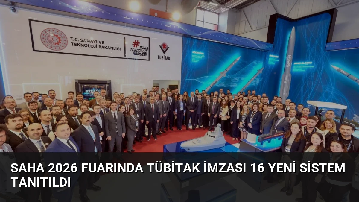 SAHA 2026 Fuarında TÜBİTAK İmzası 16 Yeni Sistem Tanıtıldı