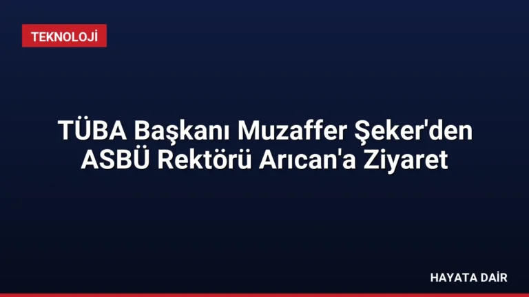 TÜBA Başkanı Muzaffer Şeker’den ASBÜ Rektörü Arıcan’a Ziyaret