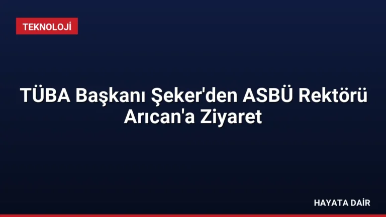 TÜBA Başkanı Şeker’den ASBÜ Rektörü Arıcan’a Ziyaret