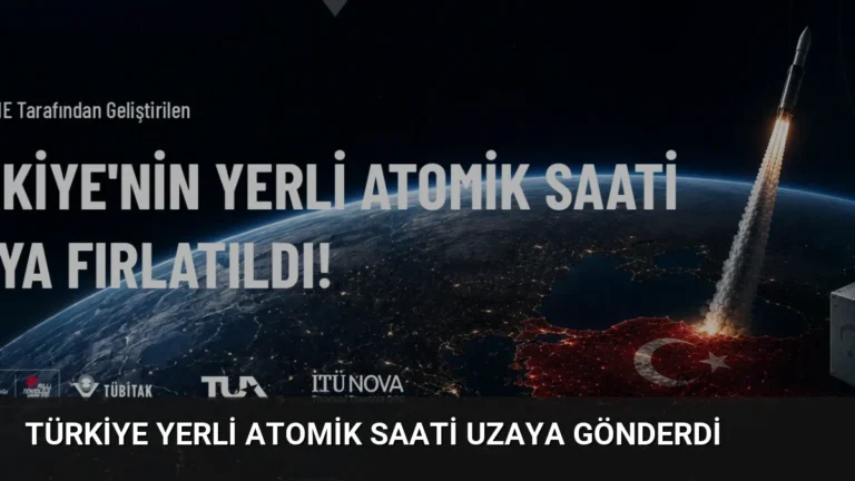 Türkiye Yerli Atomik Saati Uzaya Gönderdi
