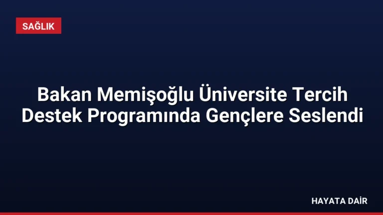 Bakan Memişoğlu Üniversite Tercih Destek Programında Gençlere Seslendi
