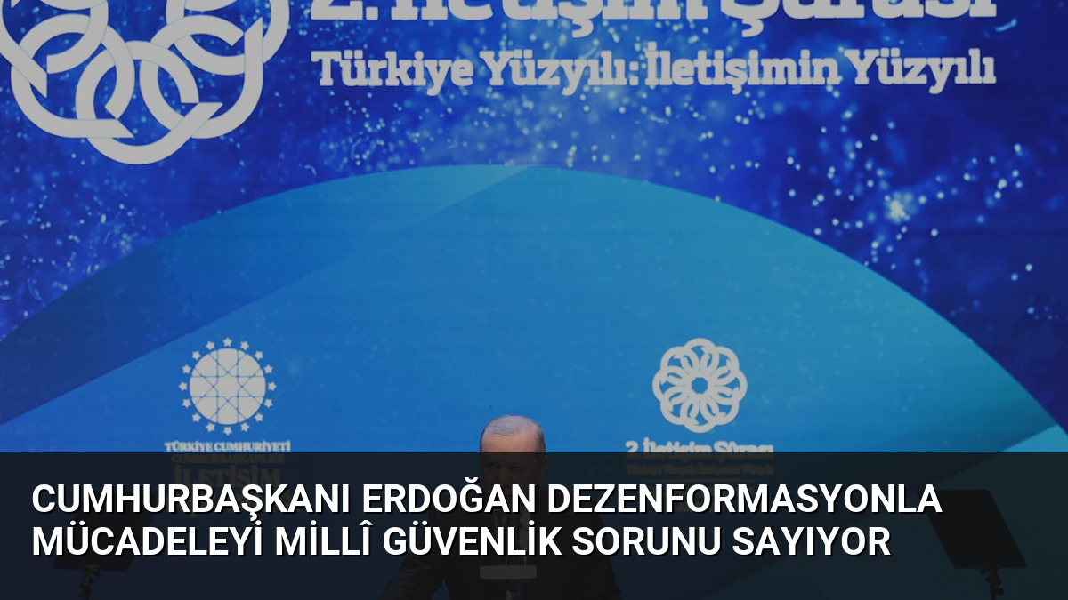 Cumhurbaşkanı Erdoğan Dezenformasyonla Mücadeleyi Millî Güvenlik Sorunu Sayıyor