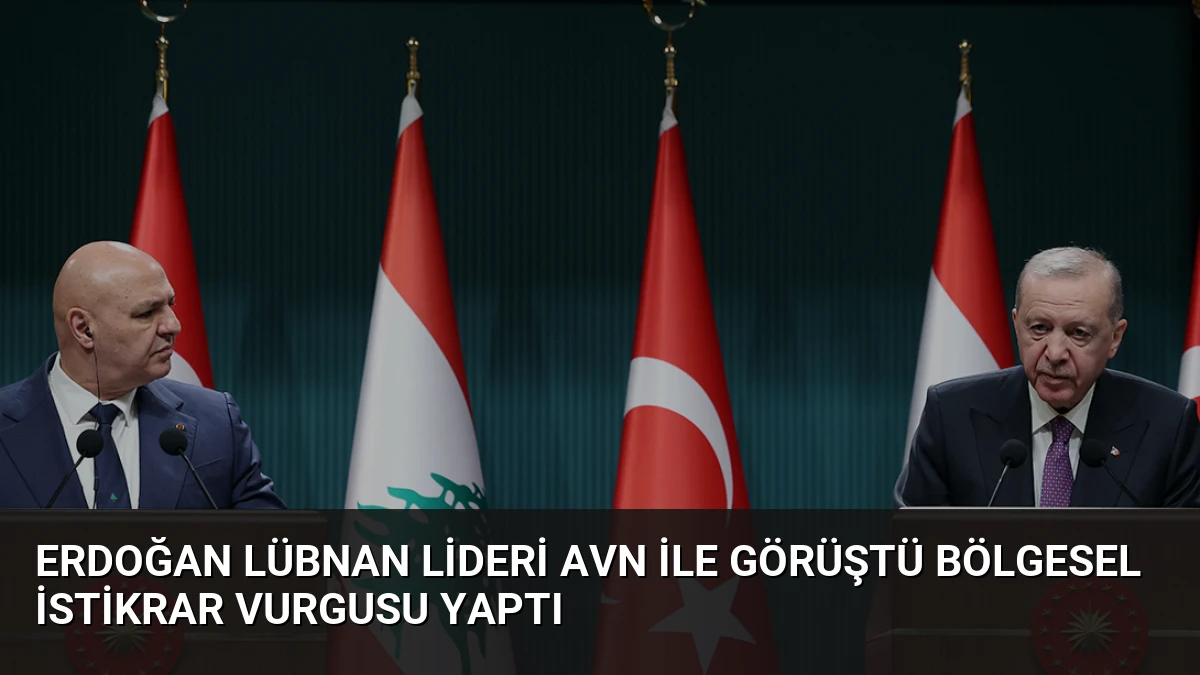 Erdoğan Lübnan Lideri Avn İle Görüştü Bölgesel İstikrar Vurgusu Yaptı