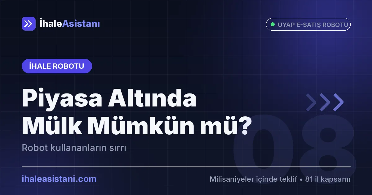Piyasa Değerinin Altında Mülk Mümkün mü? İhale Robotu Kullananların Sırrı