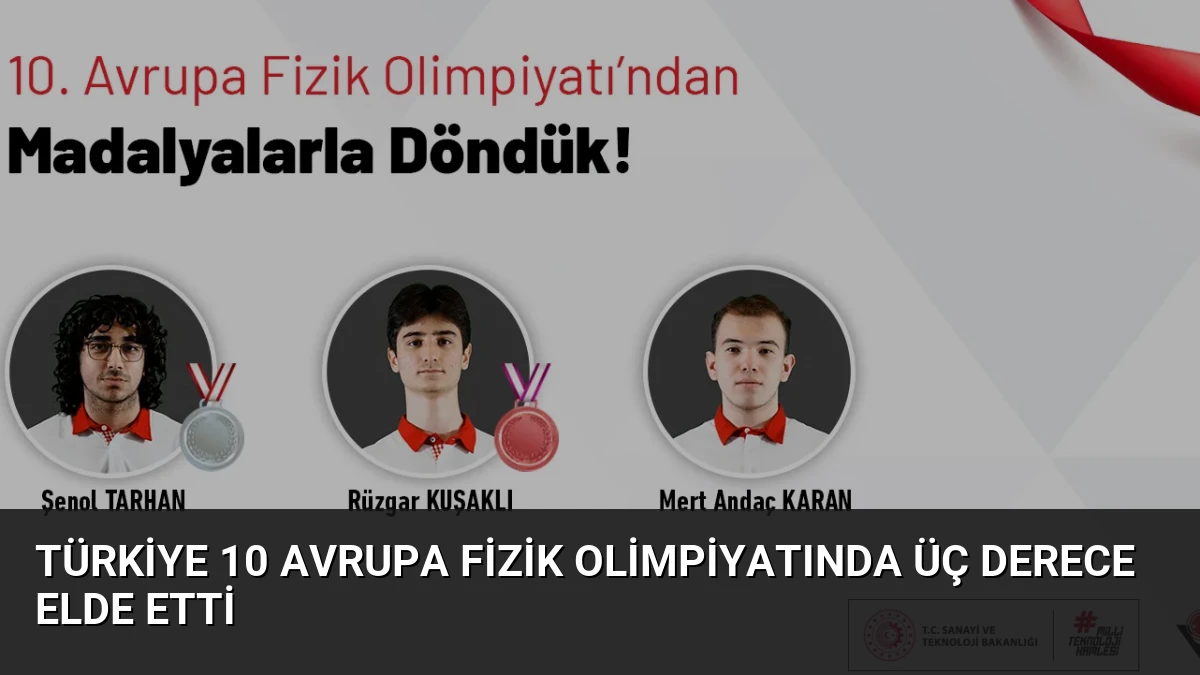 Türkiye 10 Avrupa Fizik Olimpiyatında üç derece elde etti
