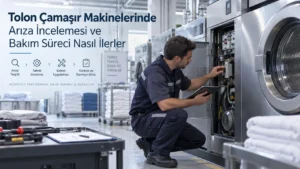 Tolon Çamaşır Makinelerinde Arıza İncelemesi ve Bakım Süreci Nasıl İlerler?