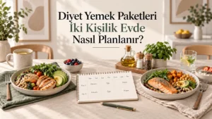 Diyet Yemek Paketleri İki Kişilik Evde Nasıl Planlanır?