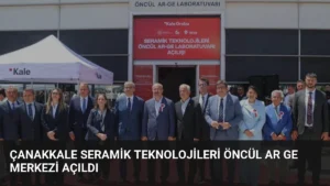 Çanakkale Seramik Teknolojileri Öncül Ar Ge Merkezi Açıldı