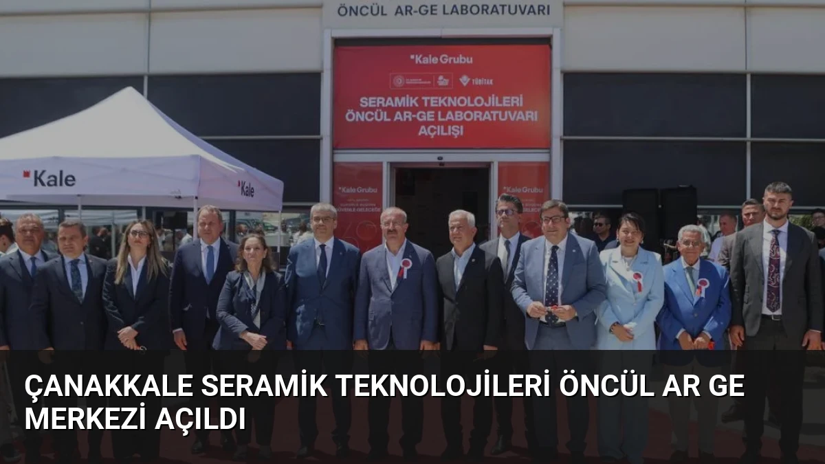 Çanakkale Seramik Teknolojileri Öncül Ar Ge Merkezi Açıldı